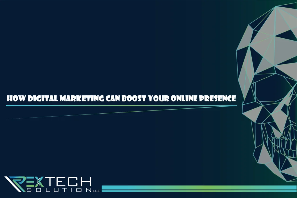 How Digital Marketing Can Boost Your Online Presence